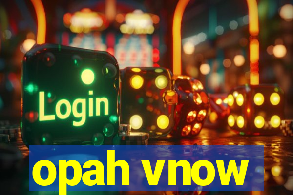 opah vnow